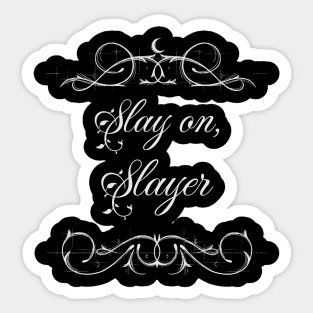 Buffy "Slay on, Slayer" slogan Sticker